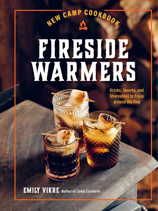 Title details for New Camp Cookbook Fireside Warmers by Emily Vikre - Available